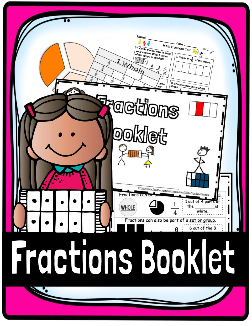 Fractions Booklet cover: girl holding a fraction bar beside sample pages on parts of a whole, fraction strips and a test