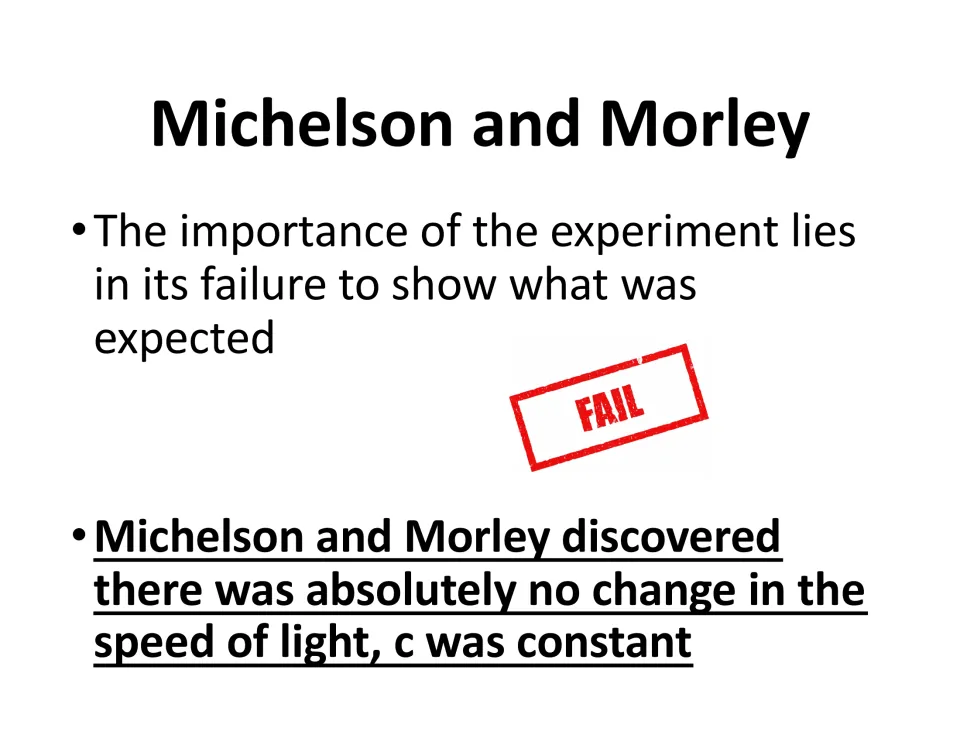 Michelson and Morley results slide states that the expected change in light speed was not found and c was constant