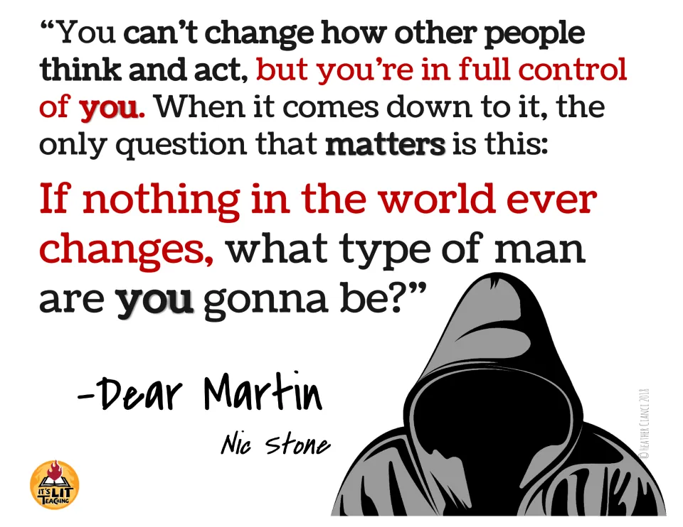 Dear Martin quote poster: Nic Stone asks what type of man you are gonna be if nothing ever changes, by a hooded figure