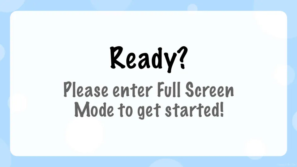 Ready? slide telling students to enter Full Screen Mode to get started before the long a quiz questions begin
