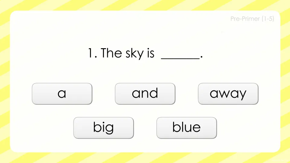 Sight word question 1: students complete 'The sky is ___.' by choosing a, and, away, big or blue to fill the blank