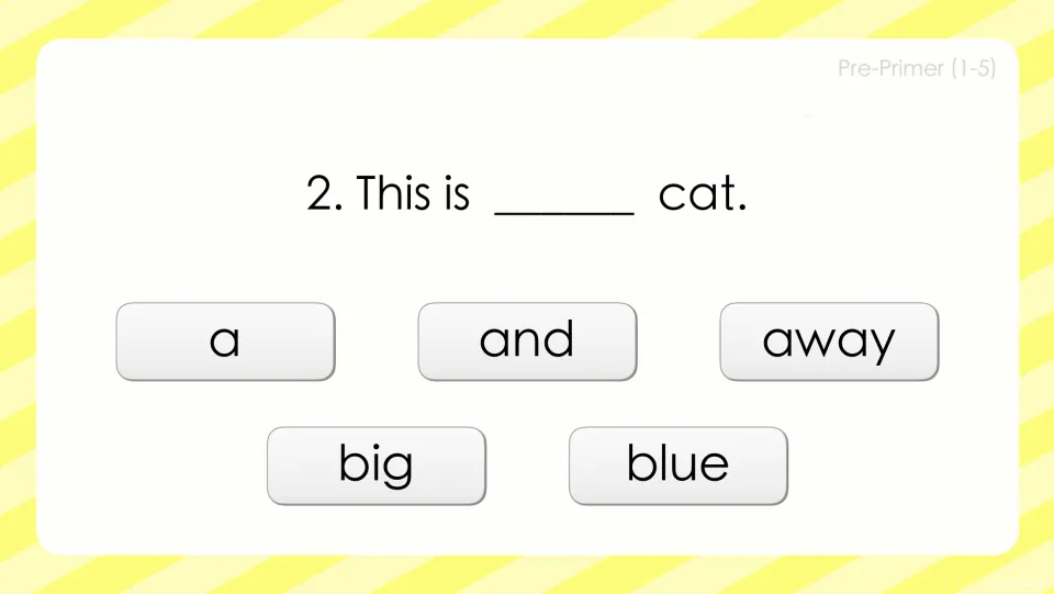 Sight word question 2: students fill the blank in 'This is ___ cat.' choosing from a, and, away, big or blue