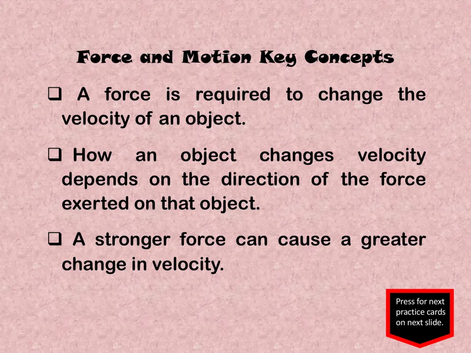 Key concepts slide reviews how force changes velocity and how force direction and strength affect motion