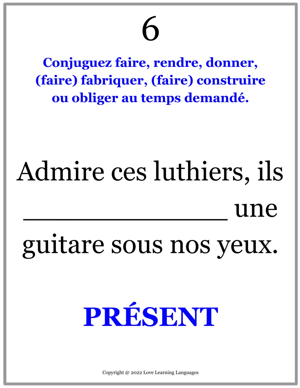 French practice card 6: complete a sentence about luthiers making a guitar before our eyes in present tense.