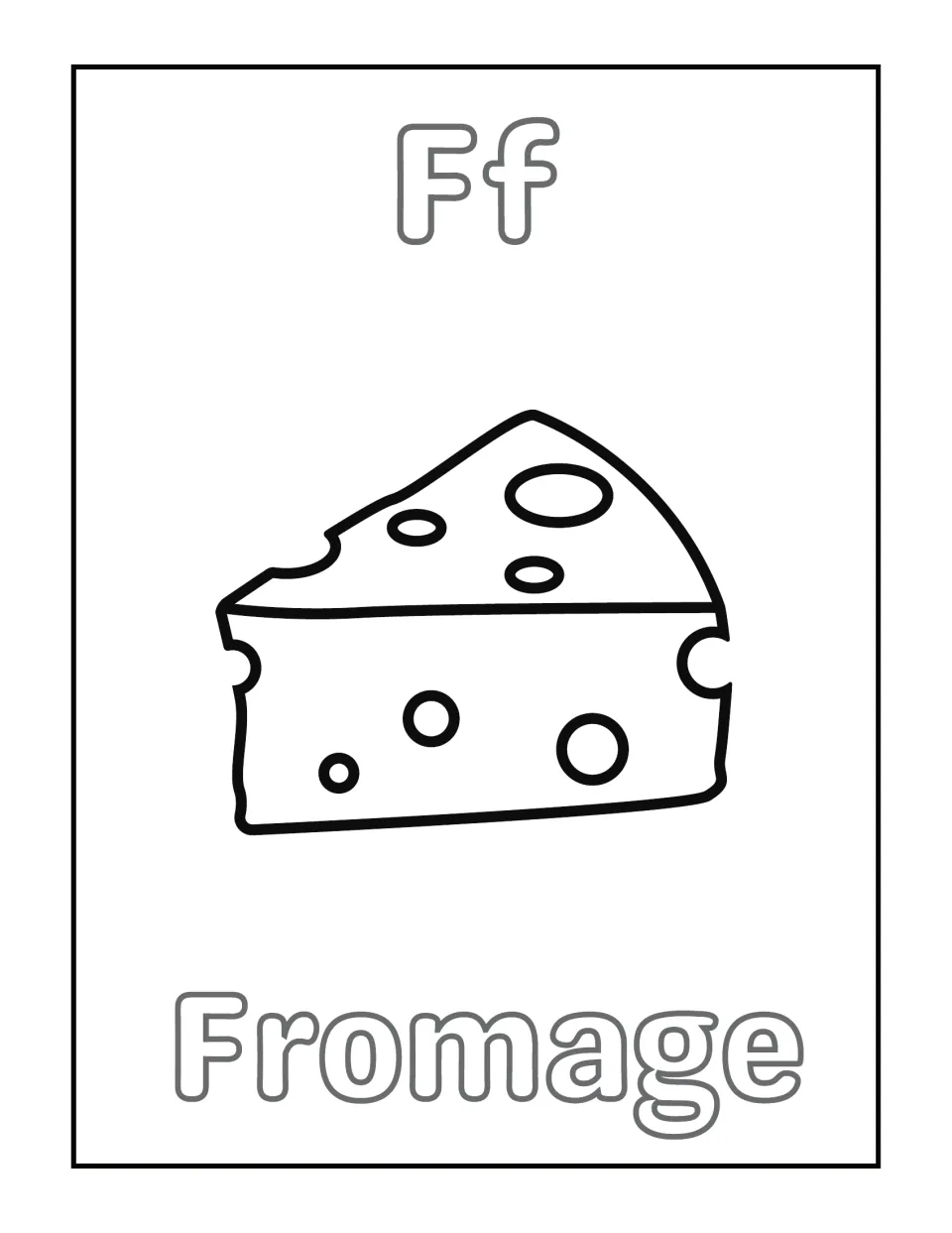 Letter F: color a wedge of holey cheese, the outlined Ff and the word Fromage written beneath the picture