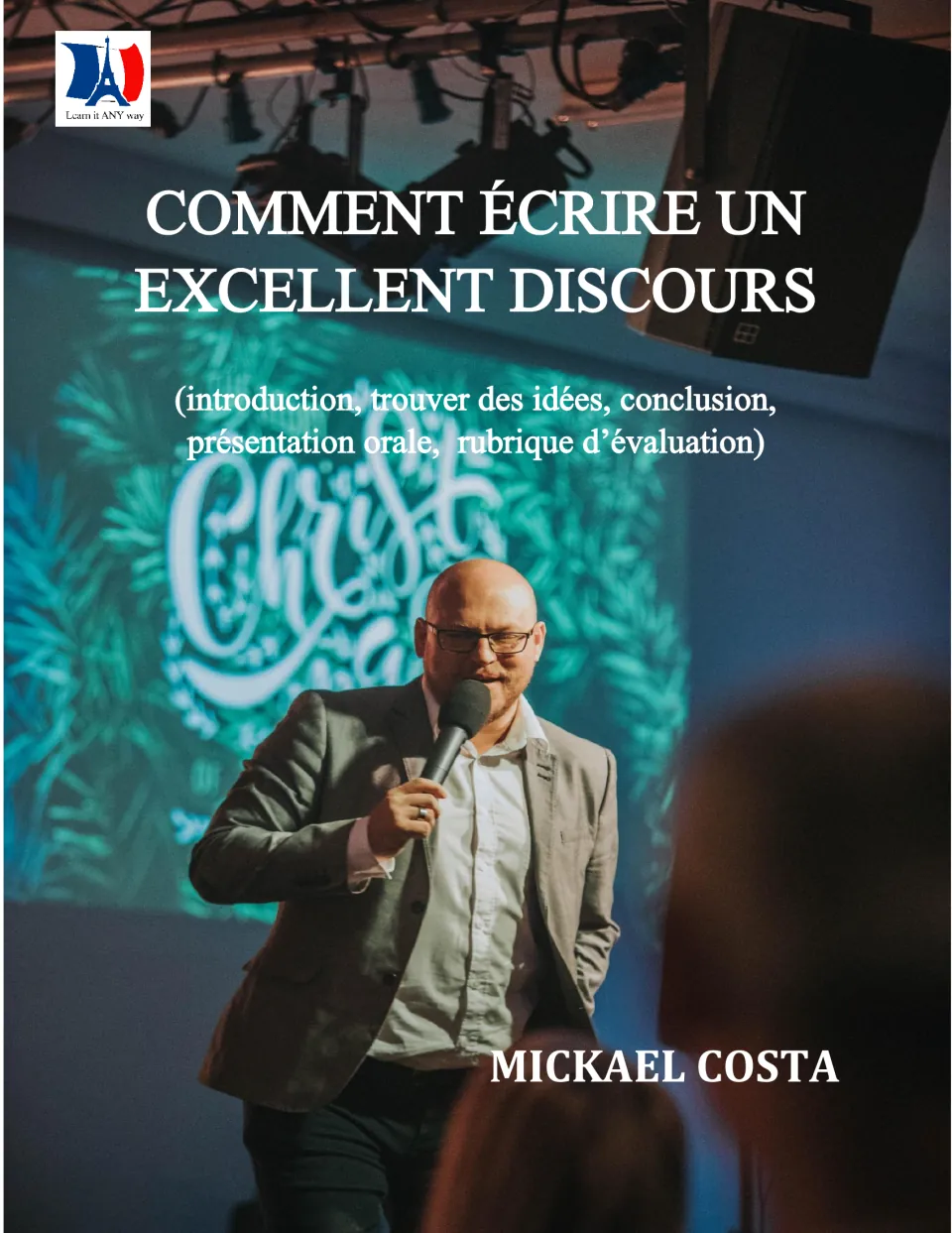 Cover of Comment écrire un excellent discours by Mickael Costa, a French writing and oral presentation workbook