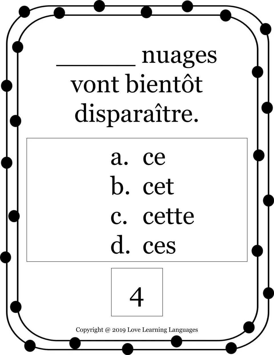 French demonstrative adjective card 4: choose ce, cet, cette or ces for nuages (clouds) that will soon disappear.