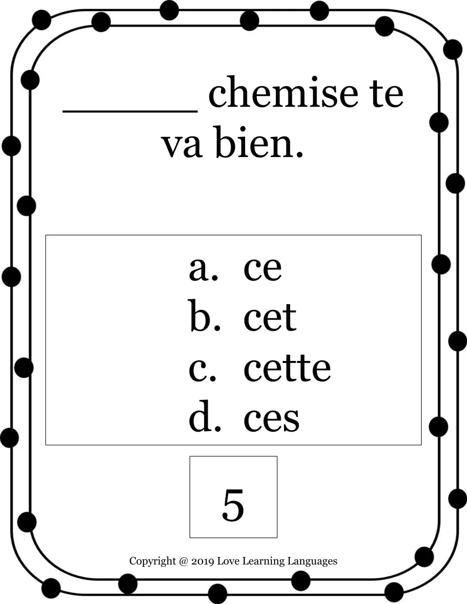 French demonstrative adjective card 5: complete '___ chemise te va bien' about a shirt using ce, cet, cette or ces.