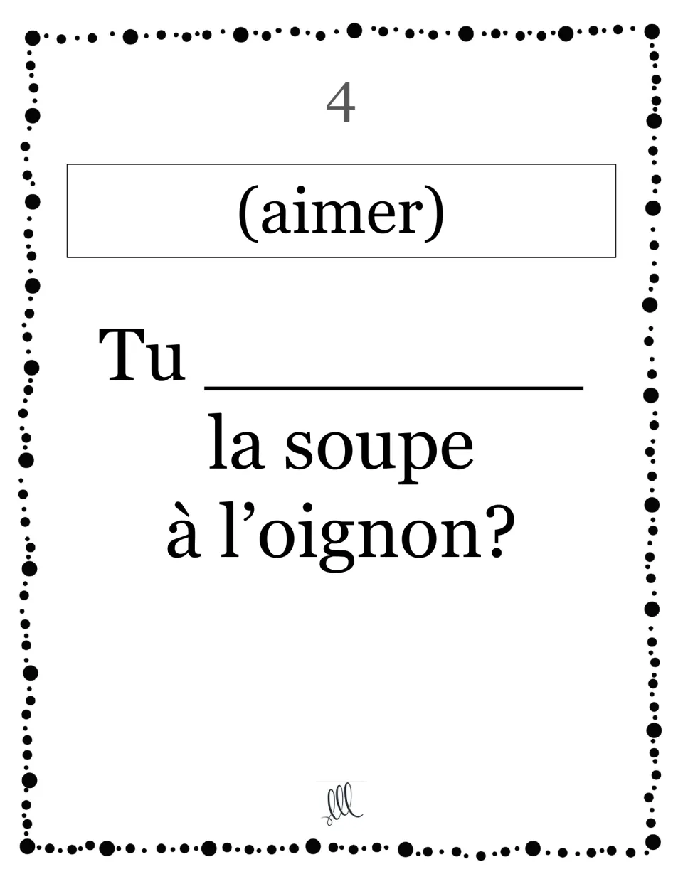 Card 4, aimer: students write the tu form of the verb to complete the question "Tu ___ la soupe à l'oignon?" on this card