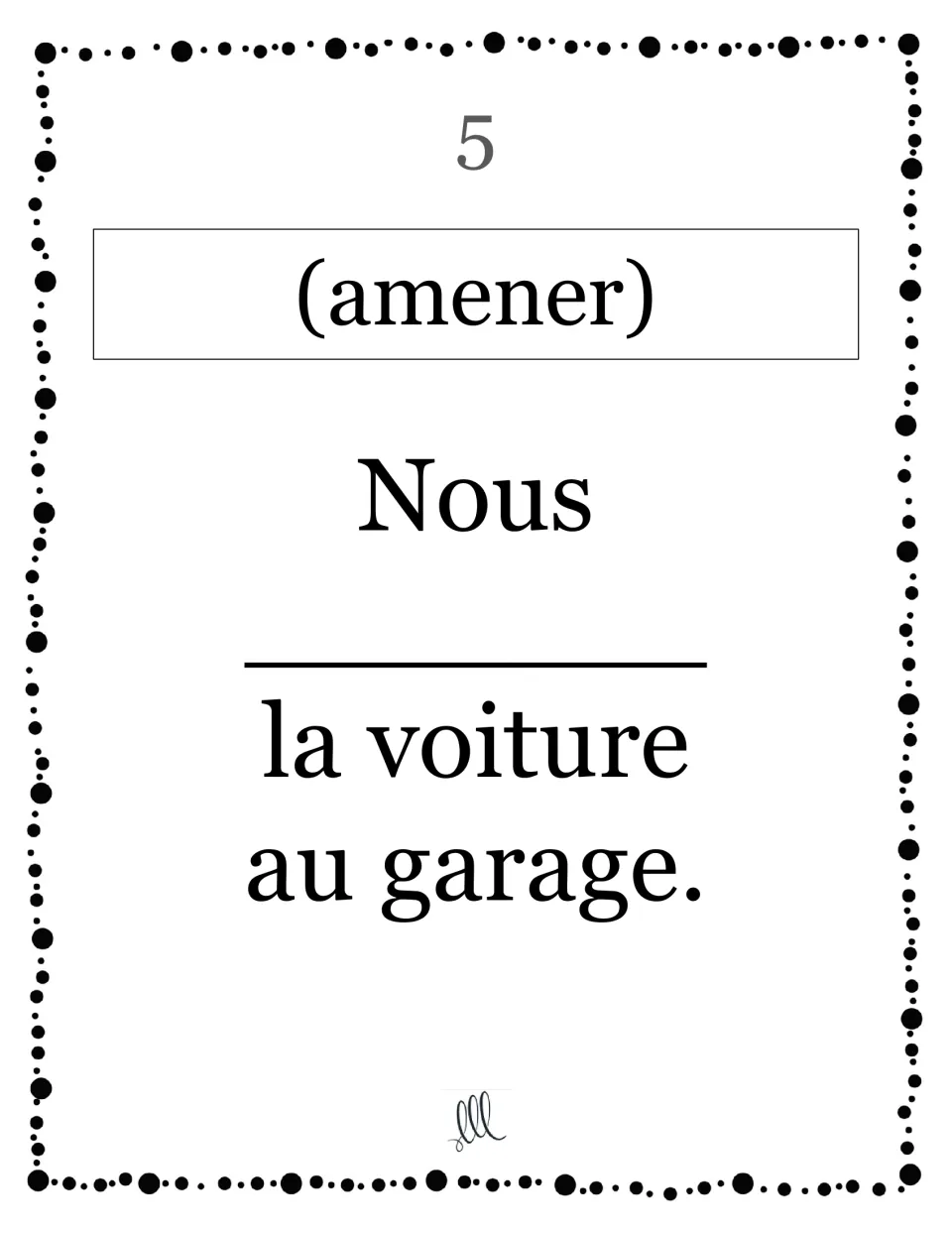 Card 5, amener: students conjugate the verb for nous in "Nous ___ la voiture au garage", a stem-change ER verb item