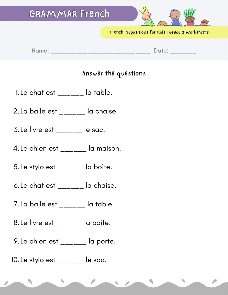 Answer the questions: students complete 10 French sentences such as Le chat est ___ la table with a preposition of place