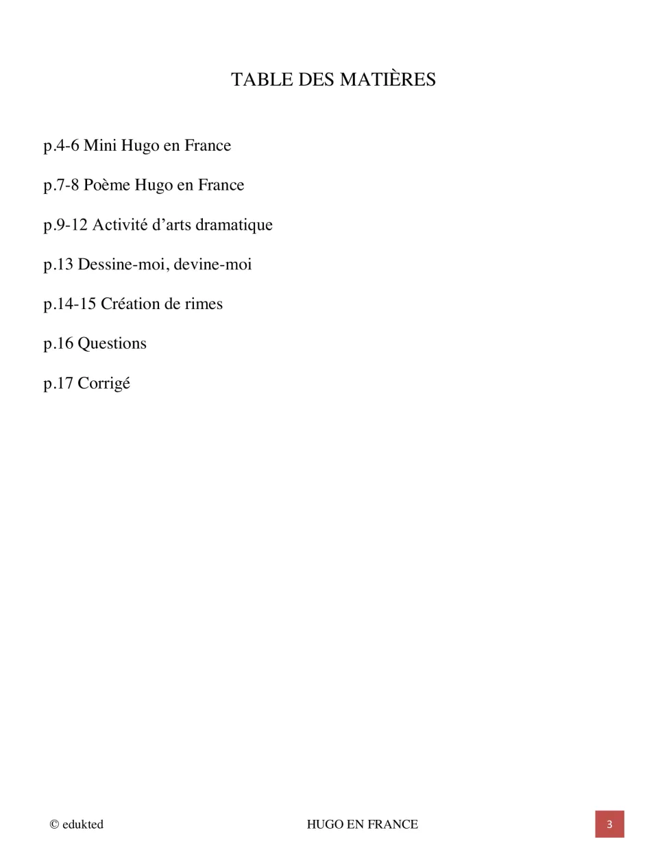 Table des matières: Mini Hugo en France, the poem, drama activity, Dessine-moi devine-moi, rhymes, questions and corrigé