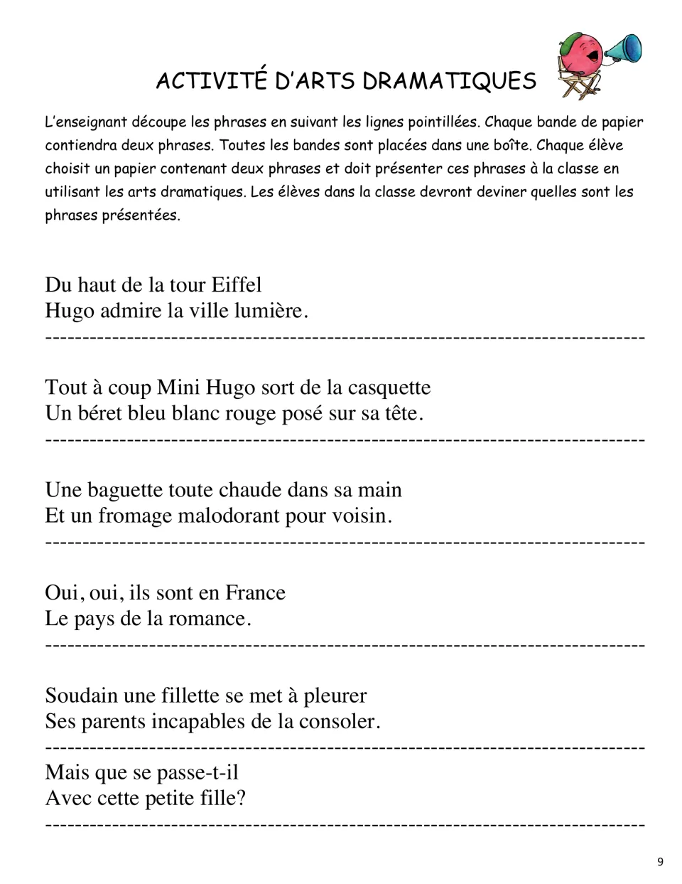 Activité d'arts dramatiques: teacher cuts couplet strips; each student acts out two lines while the class guesses them