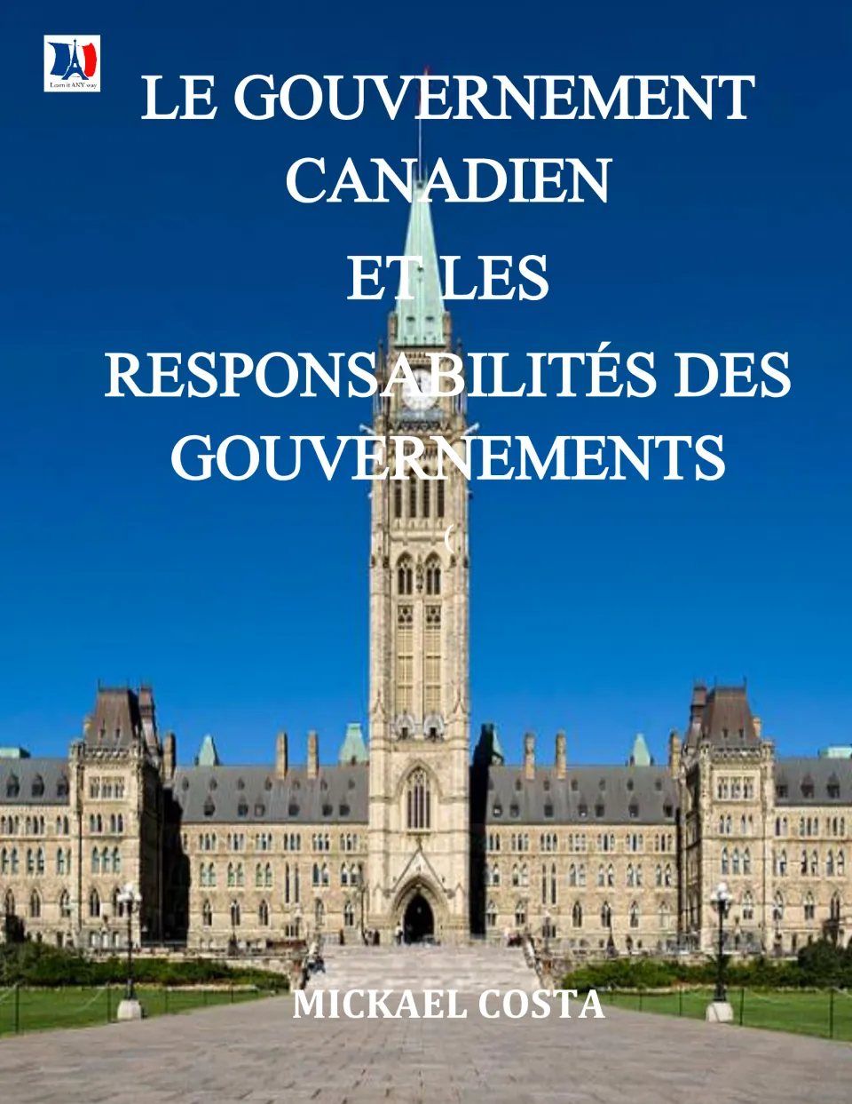 Cover of Le gouvernement canadien et les responsabilités des gouvernements, credited to Mickael Costa