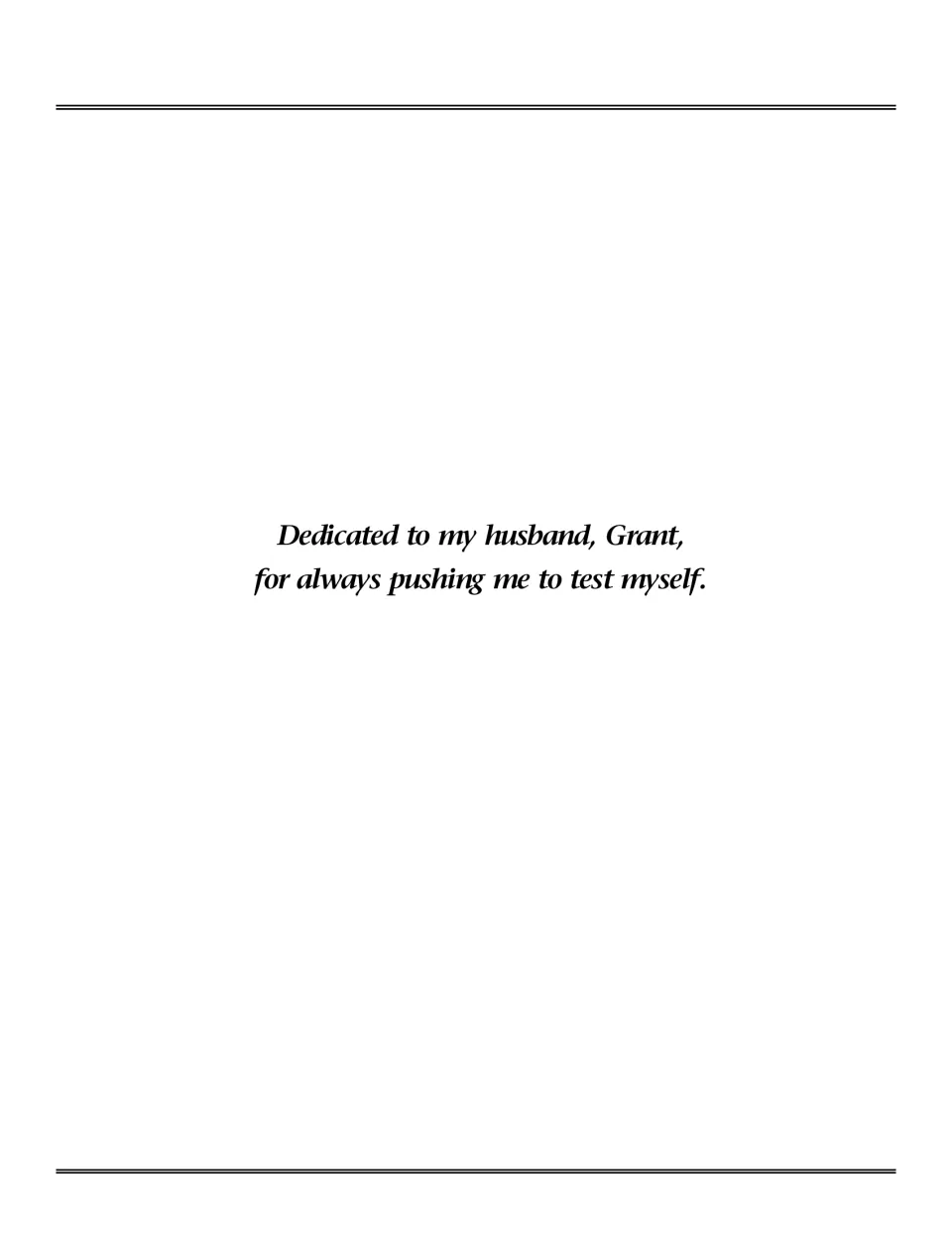 Author's dedication page: 'Dedicated to my husband, Grant, for always pushing me to test myself.'