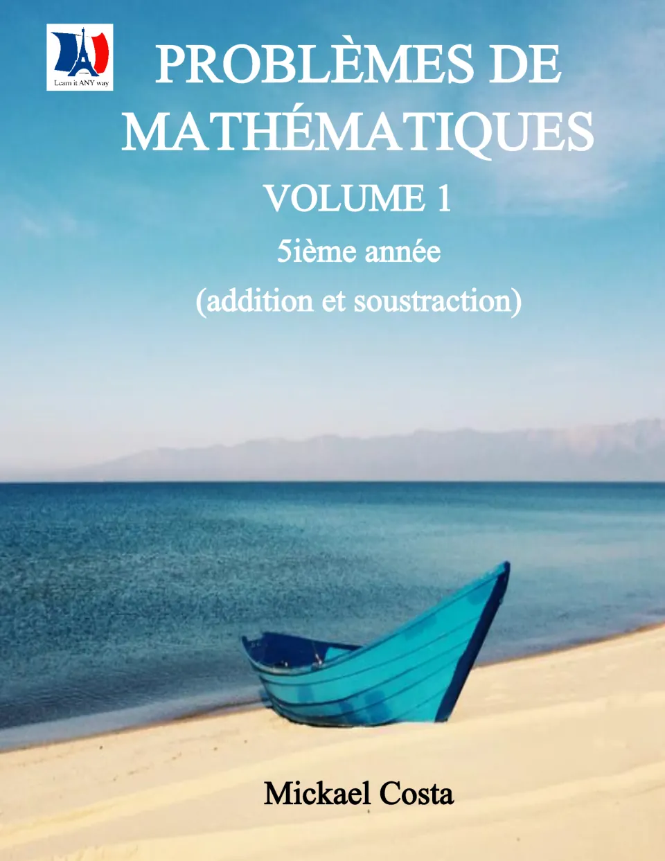 Cover of Problèmes de mathématiques Volume 1, 5ième année, French addition and subtraction word problems by Mickael Costa