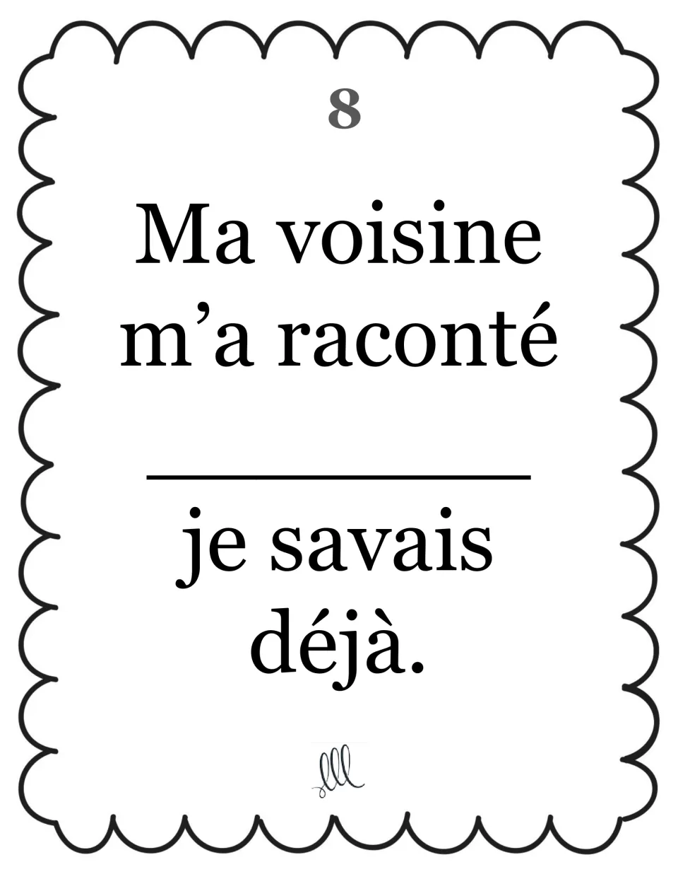 Relative pronoun card 8: students complete Ma voisine m’a raconté ___ je savais déjà