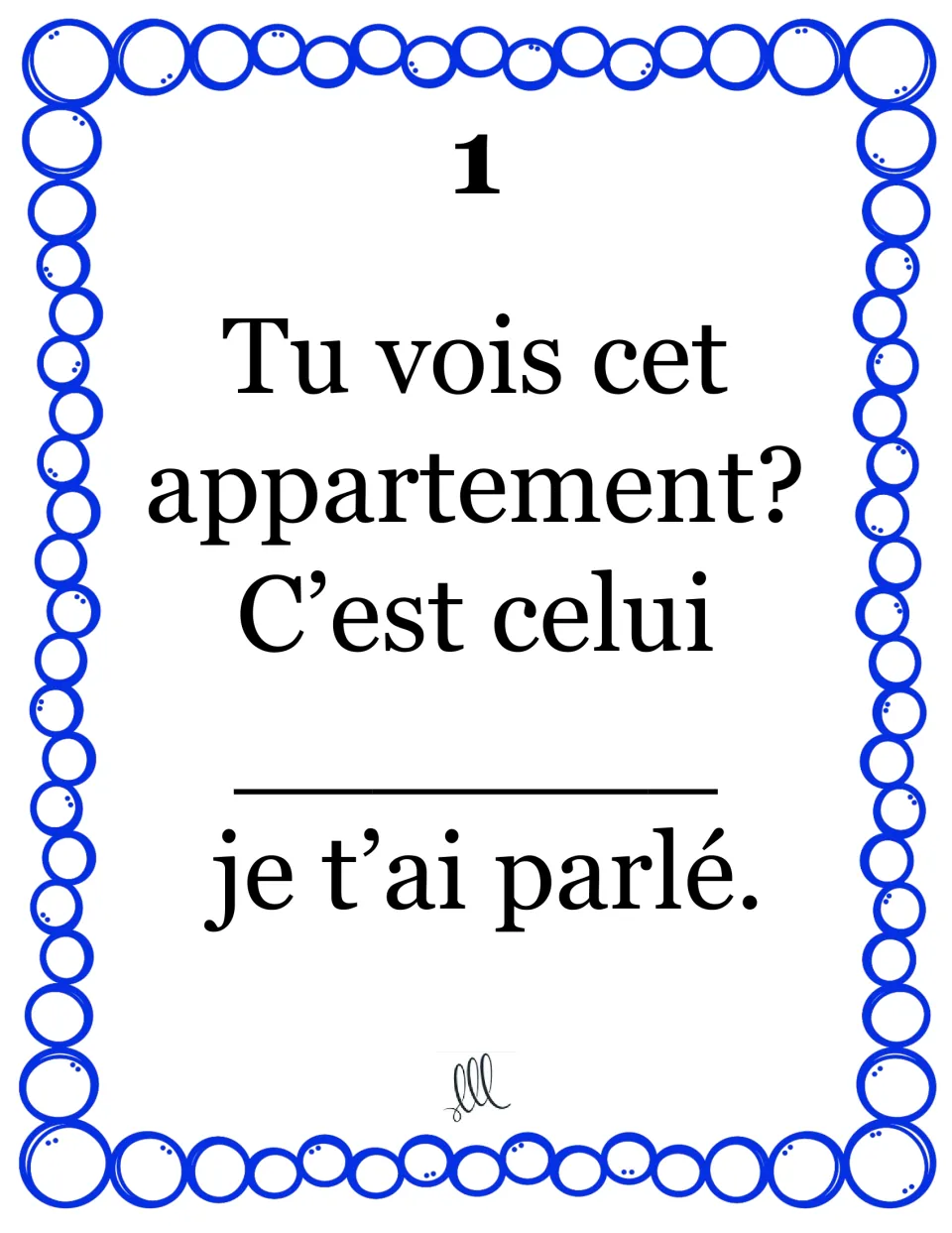 Relative pronoun card 1: students choose dont or duquel for “Tu vois cet appartement? C’est celui ___ je t’ai parlé.”