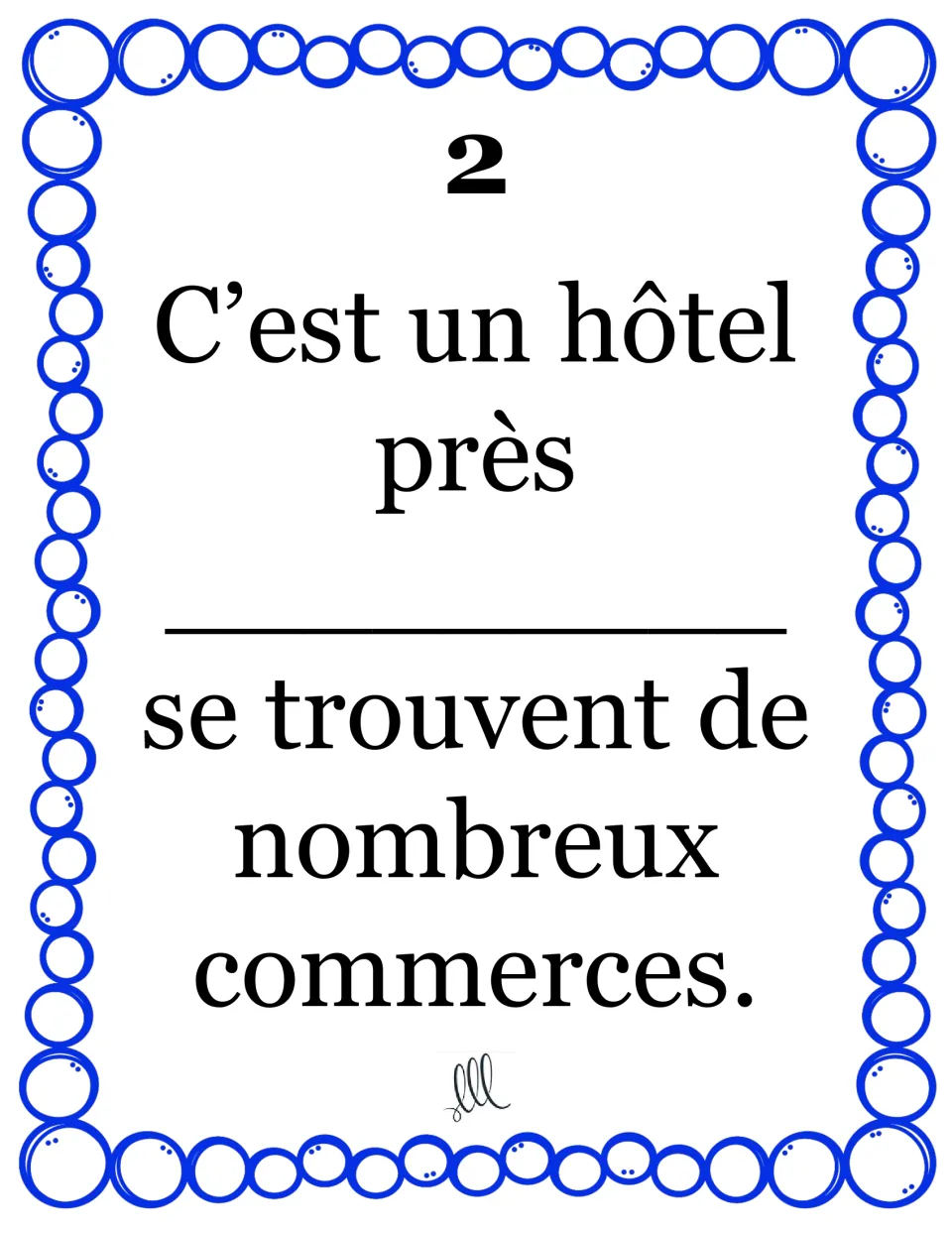 Relative pronoun card 2: students choose dont or duquel for “C’est un hôtel près ___ se trouvent de nombreux commerces.”