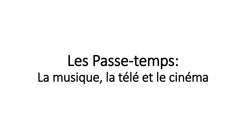 French revision lesson title slide: Les Passe-temps (free time), focusing on music, TV, and cinema