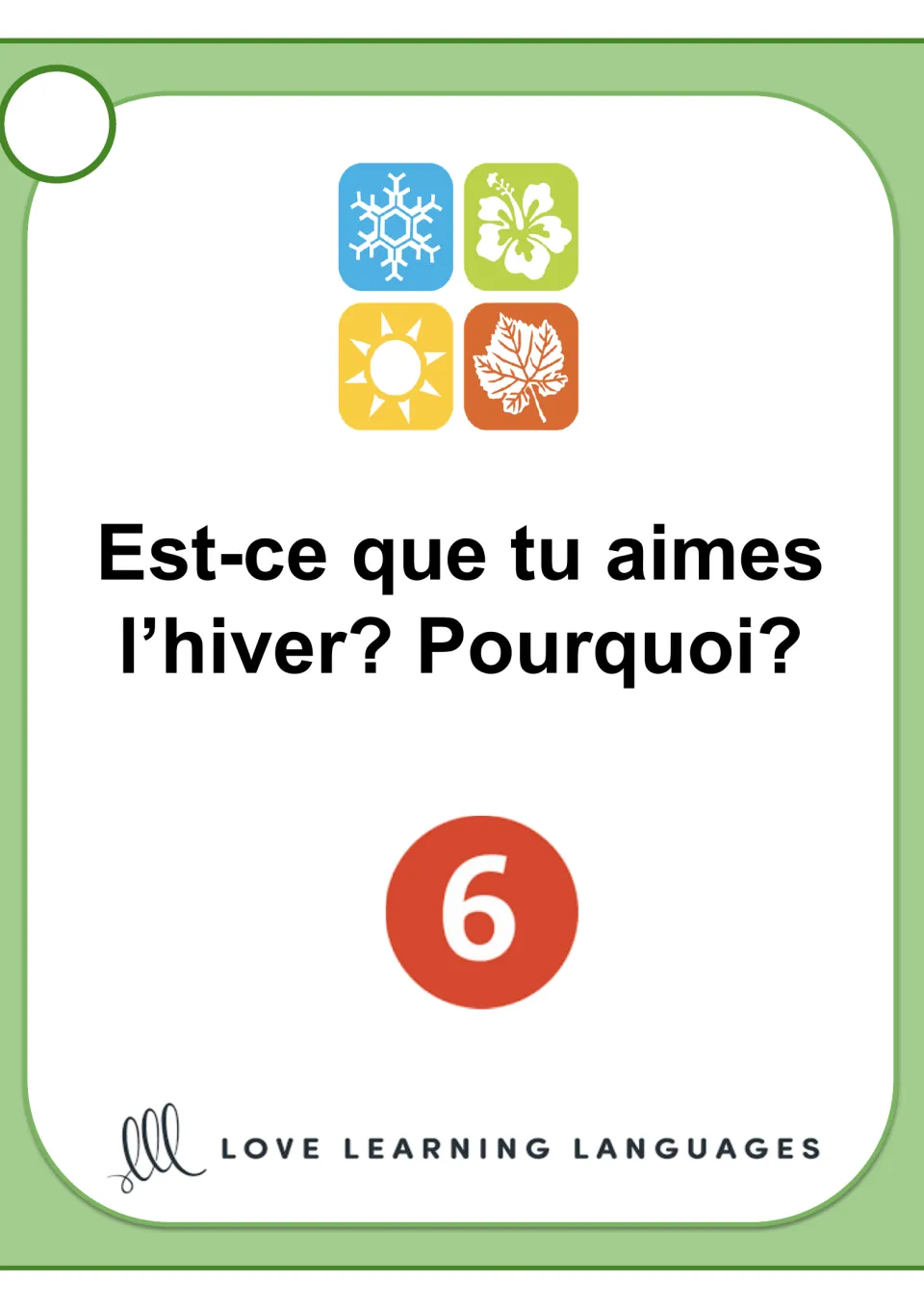 French speaking card 6: 'Est-ce que tu aimes l’hiver? Pourquoi?' (Do you like winter? Why?)