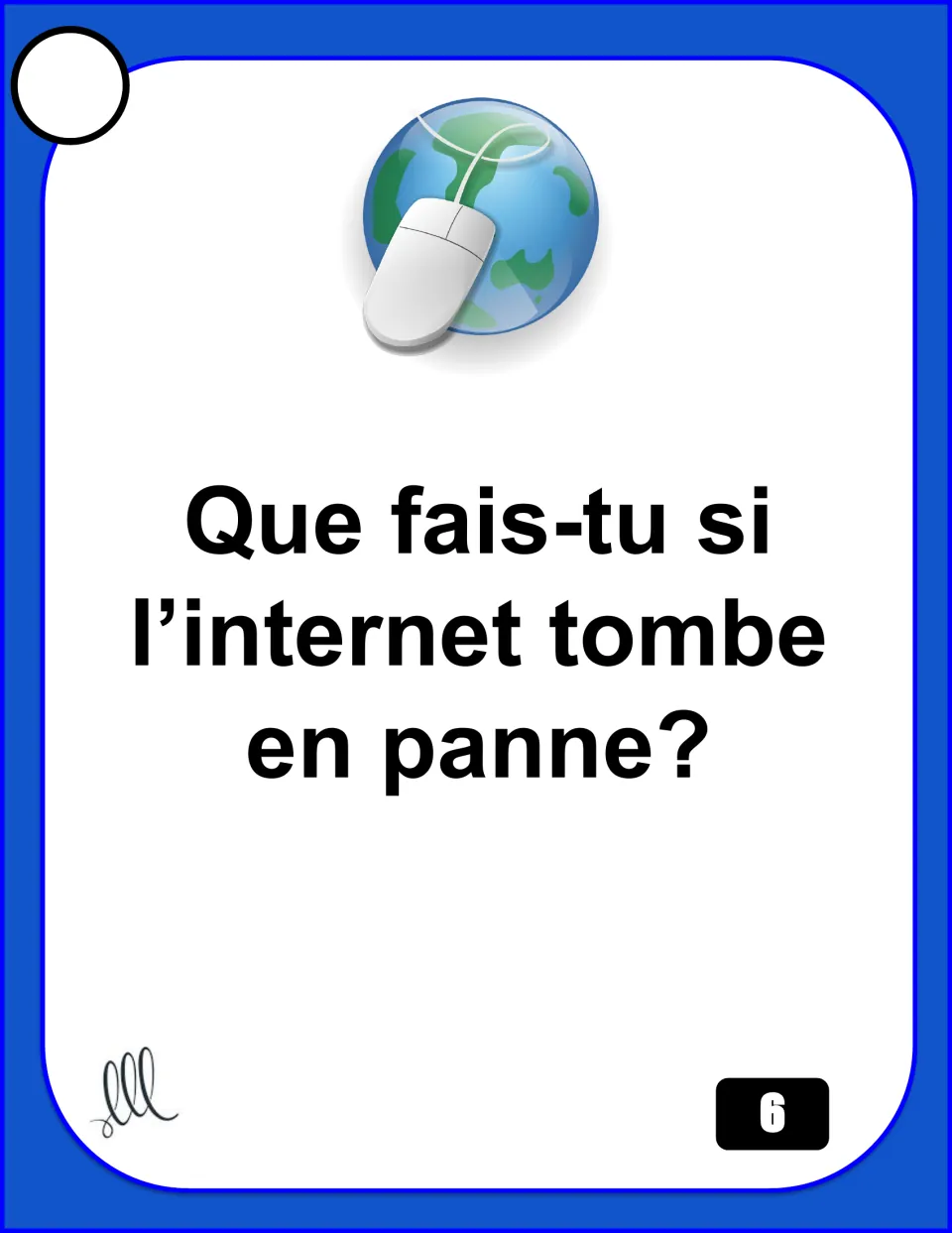 French speaking card 6 asks what you do if the internet stops working: “Que fais-tu si l’internet tombe en panne?”
