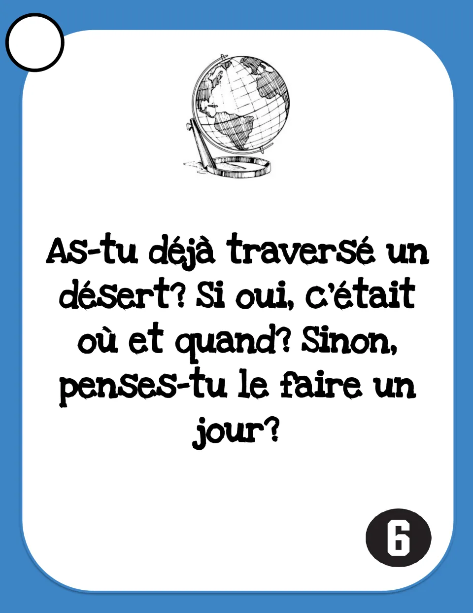 Card 6: 'As-tu déjà traversé un désert?' (Have you ever crossed a desert?) and asks where and when, or if you will