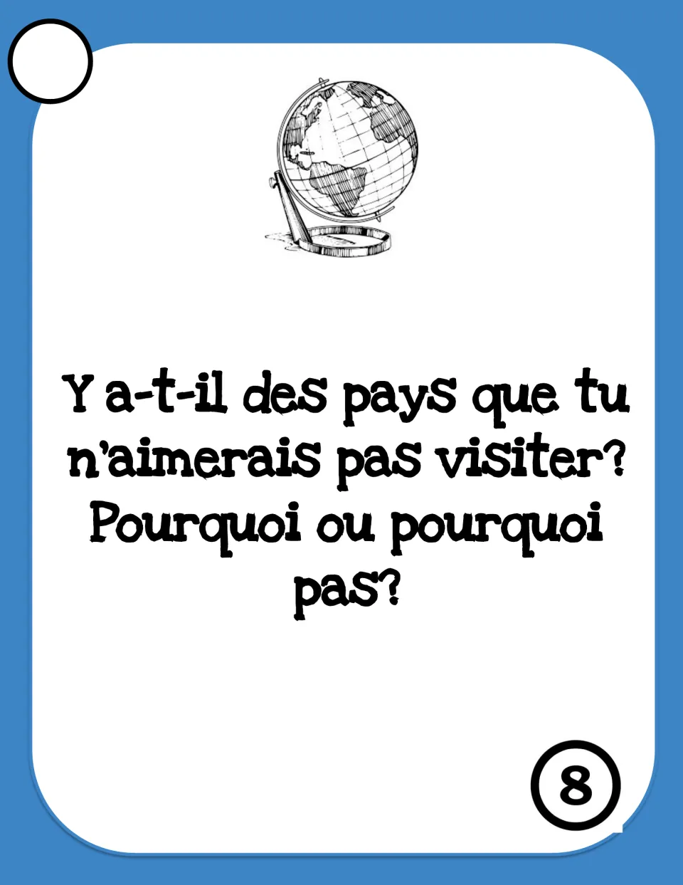 Card 8: 'Y a-t-il des pays que tu n'aimerais pas visiter?' (Any countries you wouldn't want to visit?) and why