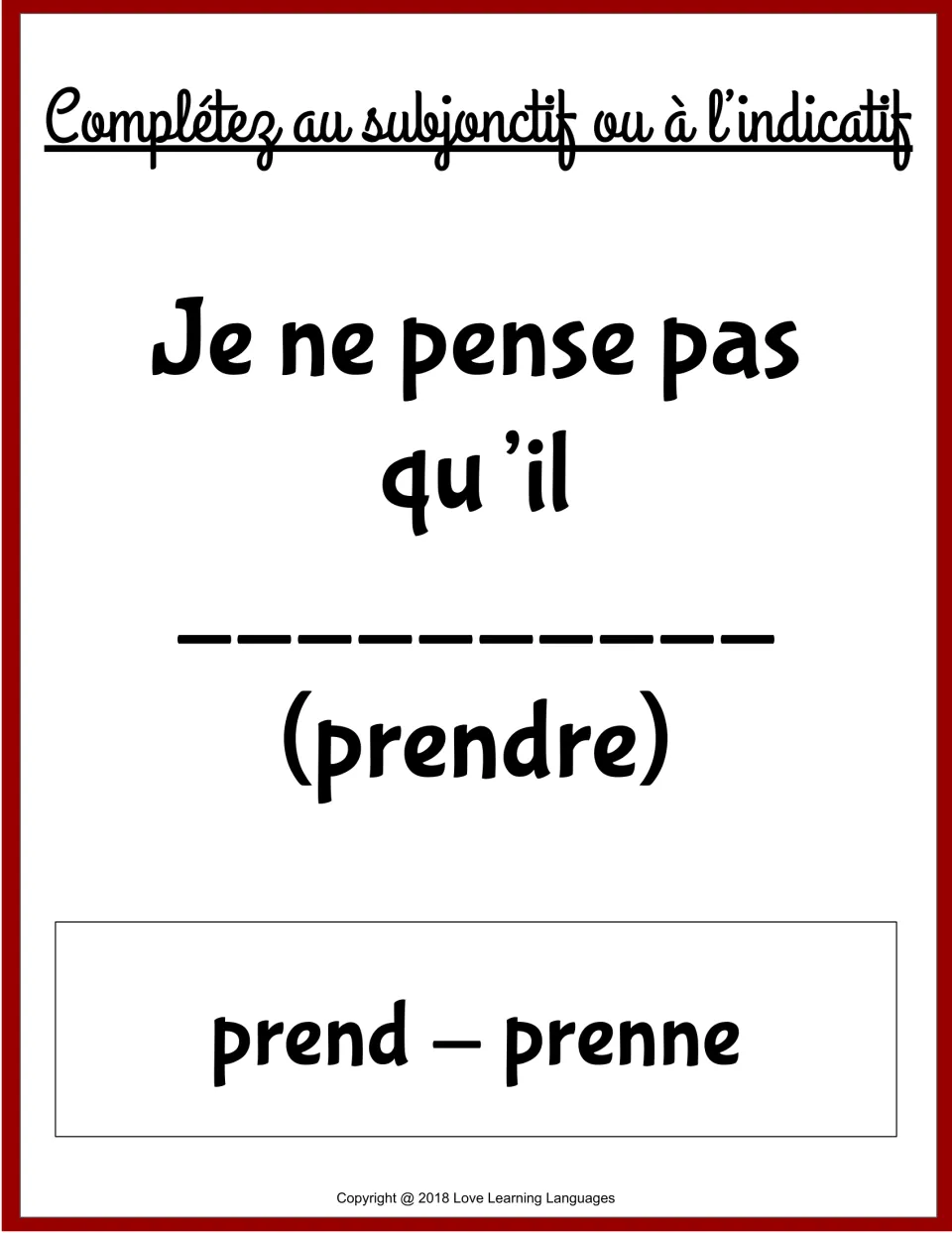 French grammar card 2: complete 'Je ne pense pas qu’il' using prend or prenne, forms of prendre (to take).