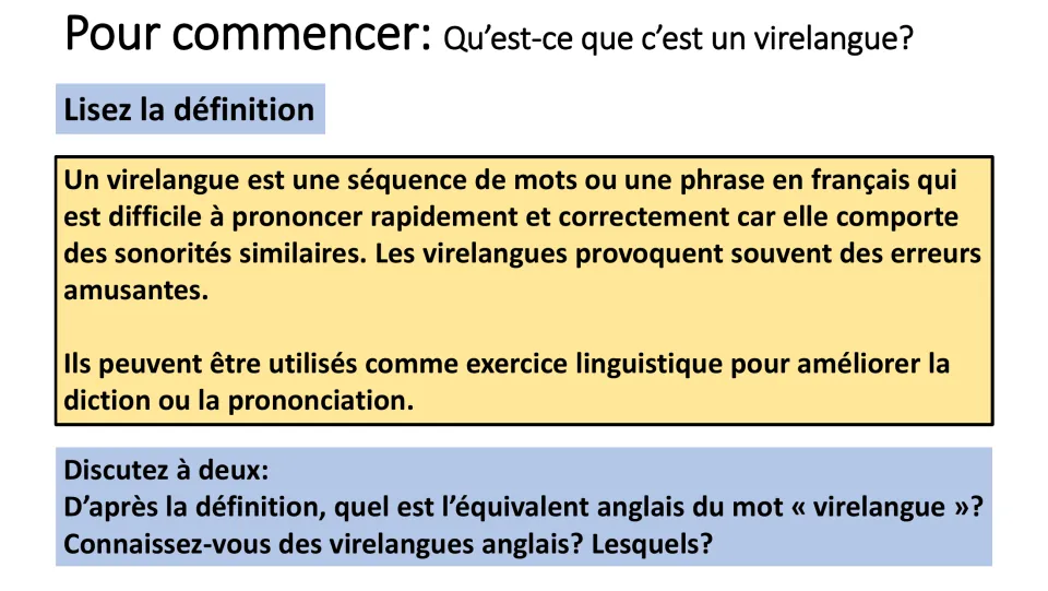 Qu'est-ce que c'est un virelangue? Students read a French definition, then discuss English tongue twisters in pairs