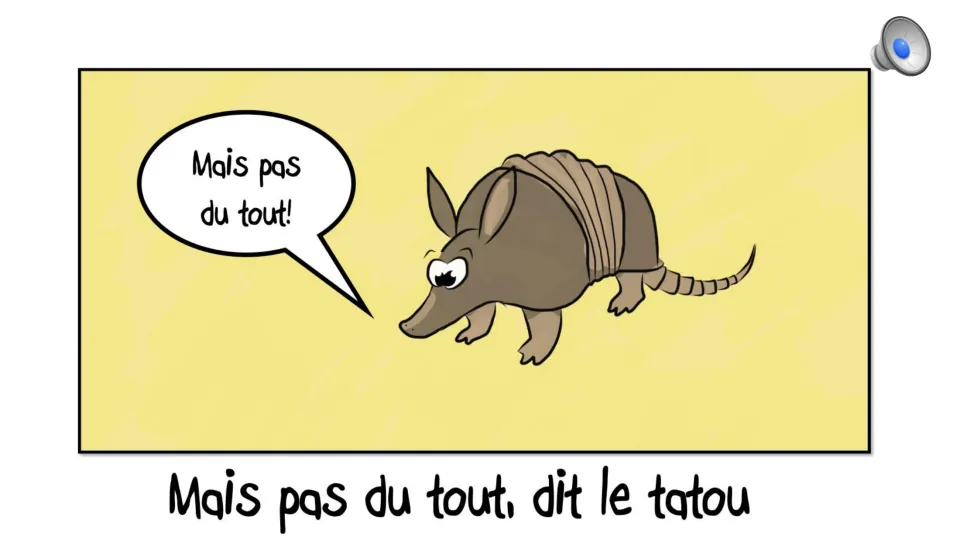 Mais pas du tout, dit le tatou: tongue twister with an armadillo saying the line in a speech bubble, plus an audio button