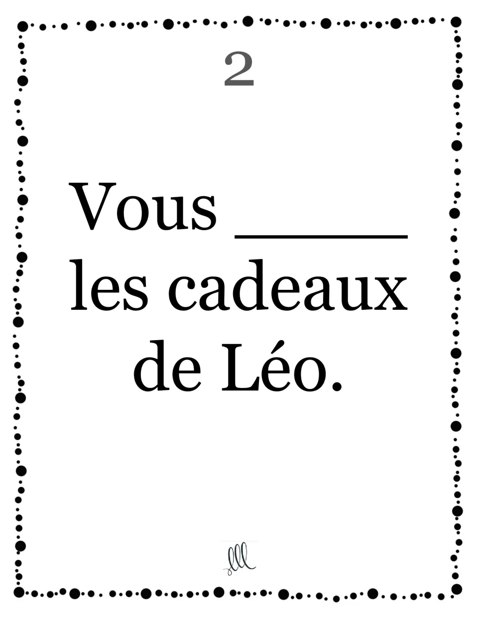 Card 2, avoir with vous: students complete "Vous ____ les cadeaux de Léo" by writing the matching present-tense form