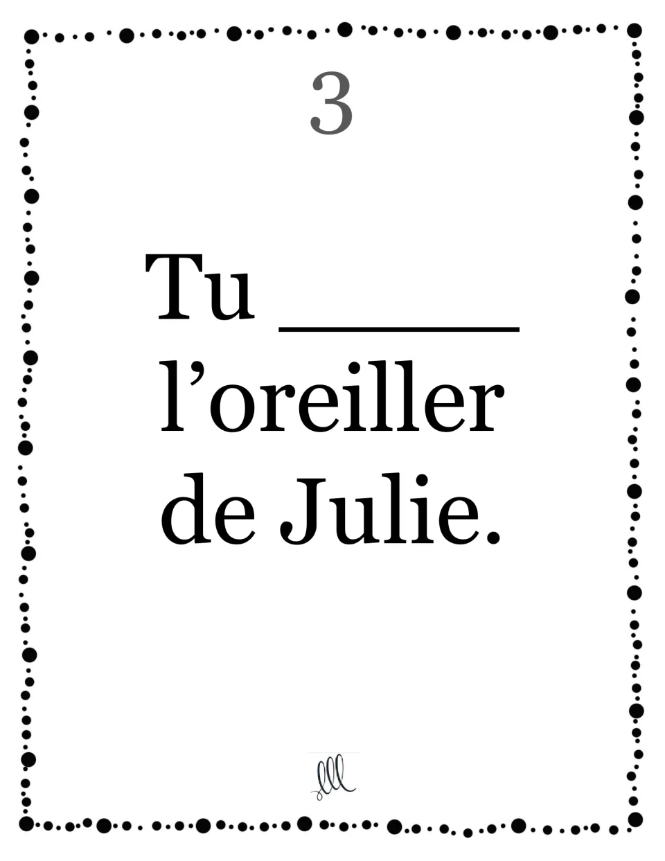 Card 3, avoir with tu: students complete "Tu ____ l'oreiller de Julie" by supplying the second-person singular form