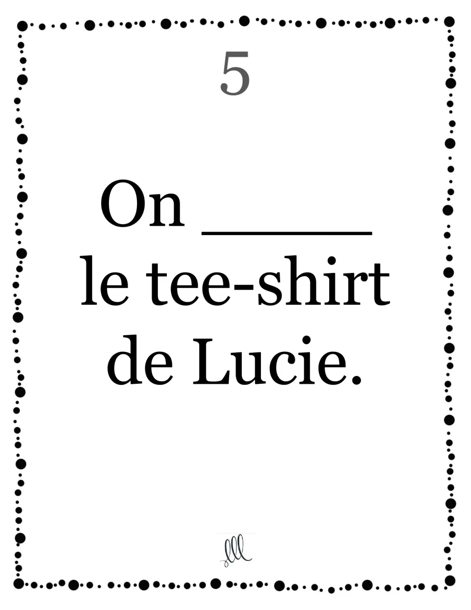 Card 5, avoir with on: students complete "On ____ le tee-shirt de Lucie" and decide which present-tense form on takes