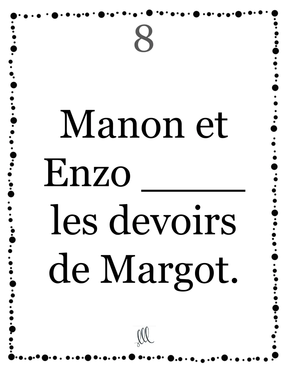Card 8, avoir with two names: students complete "Manon et Enzo ____ les devoirs de Margot" using the ils form