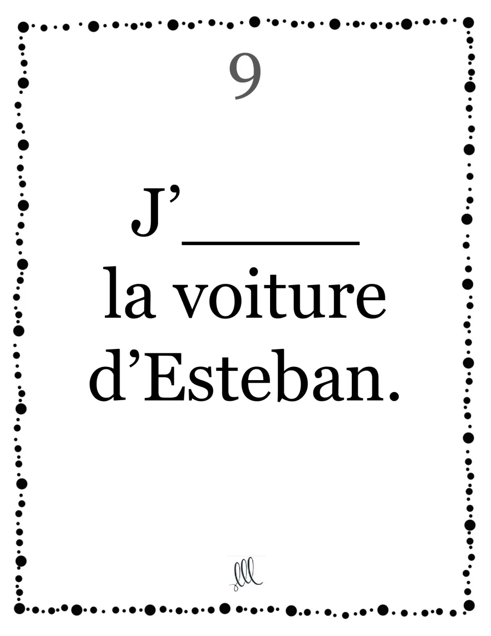 Card 9, avoir with je: students fill the blank in "J'____ la voiture d'Esteban" with the first-person singular form