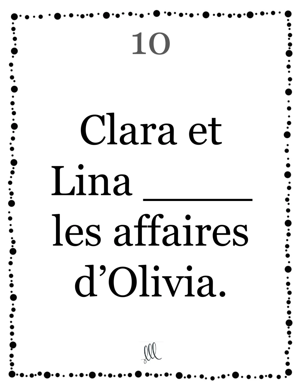 Card 10, avoir with a pair of names: students complete "Clara et Lina ____ les affaires d'Olivia" using the elles form