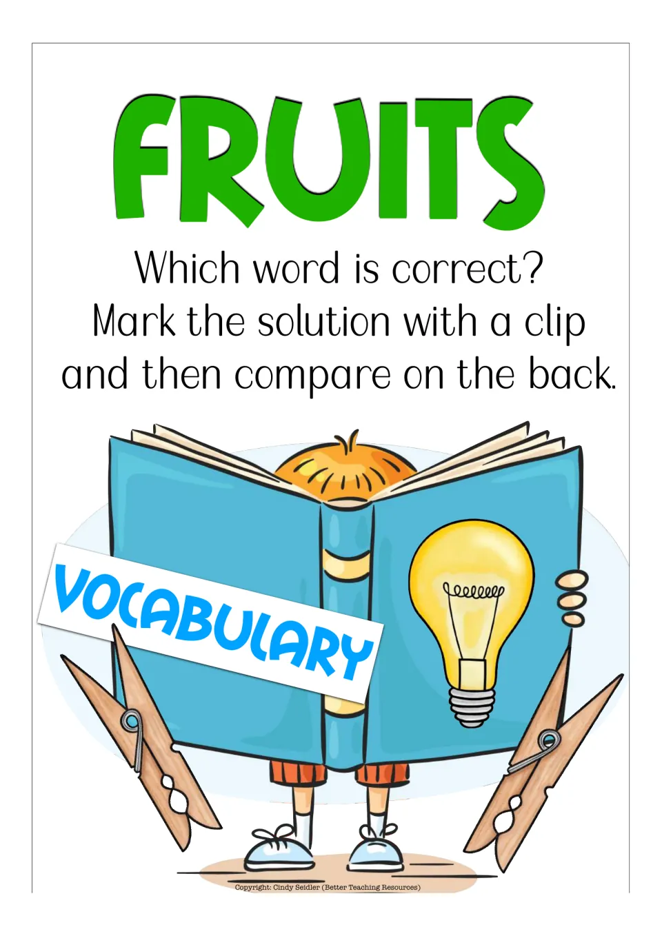 Fruits vocabulary instructions: Which word is correct? Students mark the answer with a clip, then check on the back
