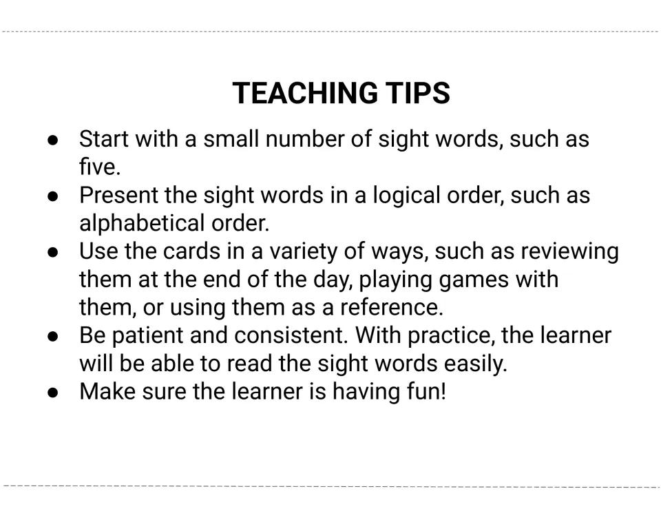 Teaching tips: begin with about five sight words, present them in alphabetical order and review the cards at day's end