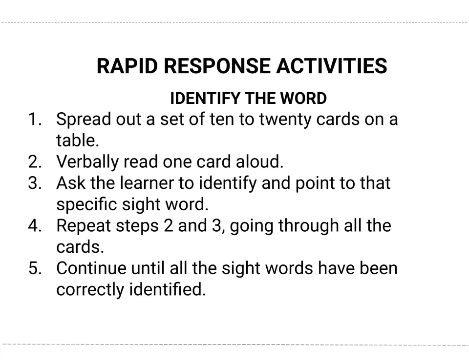Identify the Word rapid response activity: spread 10 to 20 cards, read one aloud and the learner points to that word