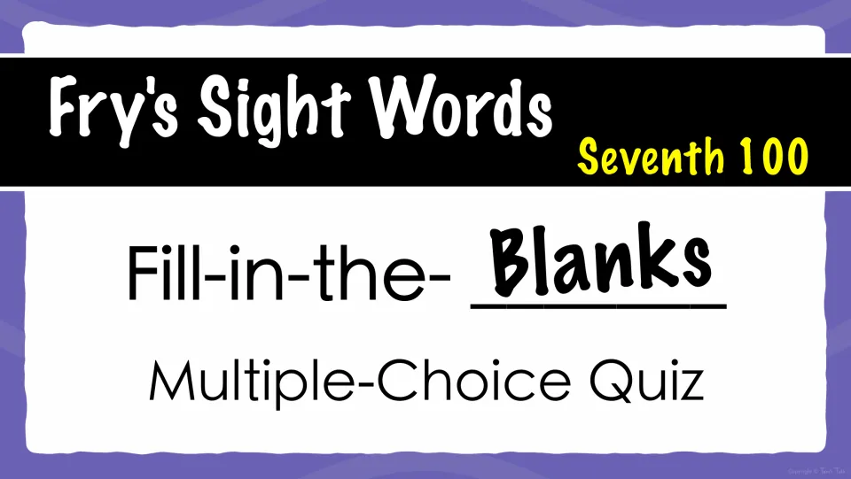 Cover: Fry's Sight Words Seventh 100, Fill-in-the-Blanks Multiple-Choice Quiz for completing sentences with sight words