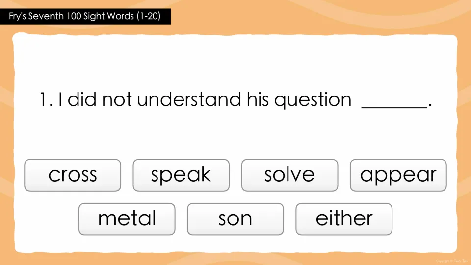 Sight words 1-20, question 1: students pick the word for 'I did not understand his question ___' from seven choices