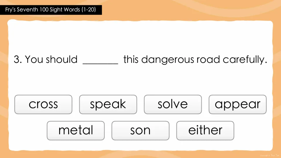 Sight words 1-20, question 3: choose the word that fits 'You should ___ this dangerous road carefully'