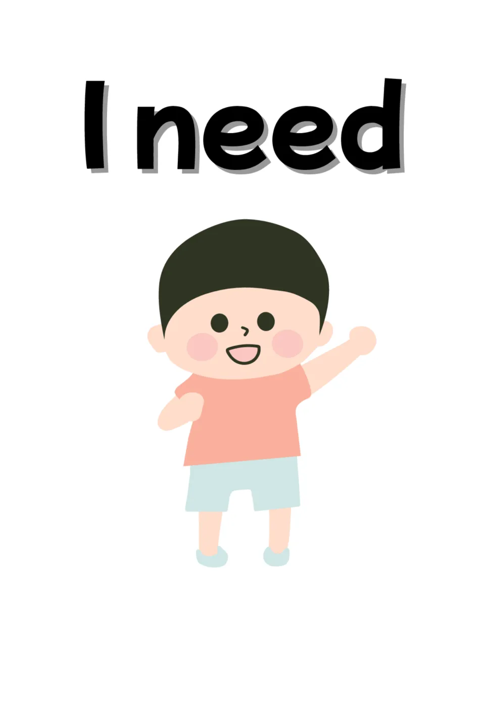 I need card for stating a need: a smiling child in a pink shirt and light blue shorts waves one arm up in the air