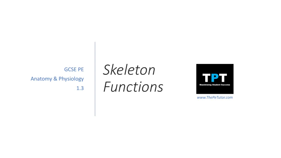 Cover slide for Skeleton Functions, labeled GCSE PE, Anatomy & Physiology, lesson 1.3, from The PE Tutor