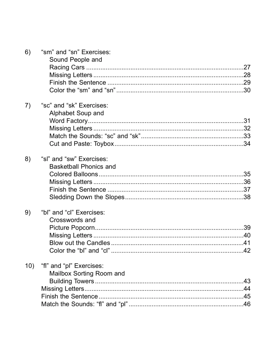 Contents continued: sm/sn, sc/sk, sl/sw, bl/cl and fl/pl blend exercises such as Word Factory and Blow out the Candles