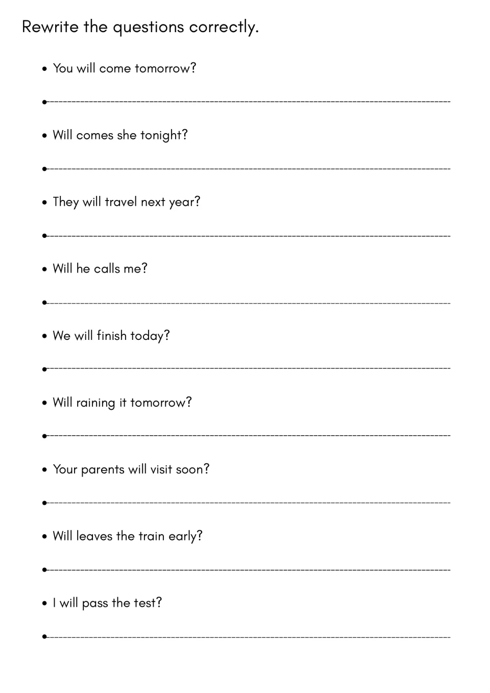 Error correction: students rewrite 9 faulty questions such as You will come tomorrow? and Will he calls me? correctly