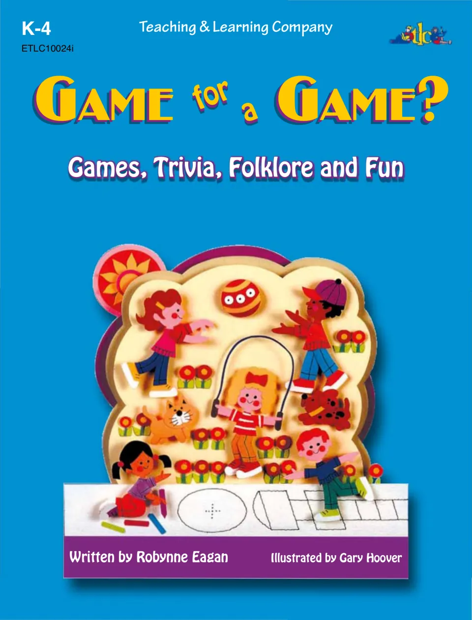 Game for a Game? cover: K-4 book of games, trivia and folklore, with paper-sculpture kids at jump rope and hopscotch