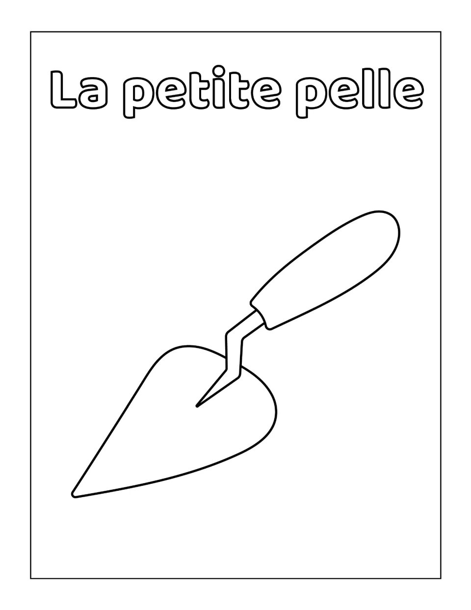 La petite pelle: a hand trowel to color, showing how petite turns pelle (shovel) into the word for a small one