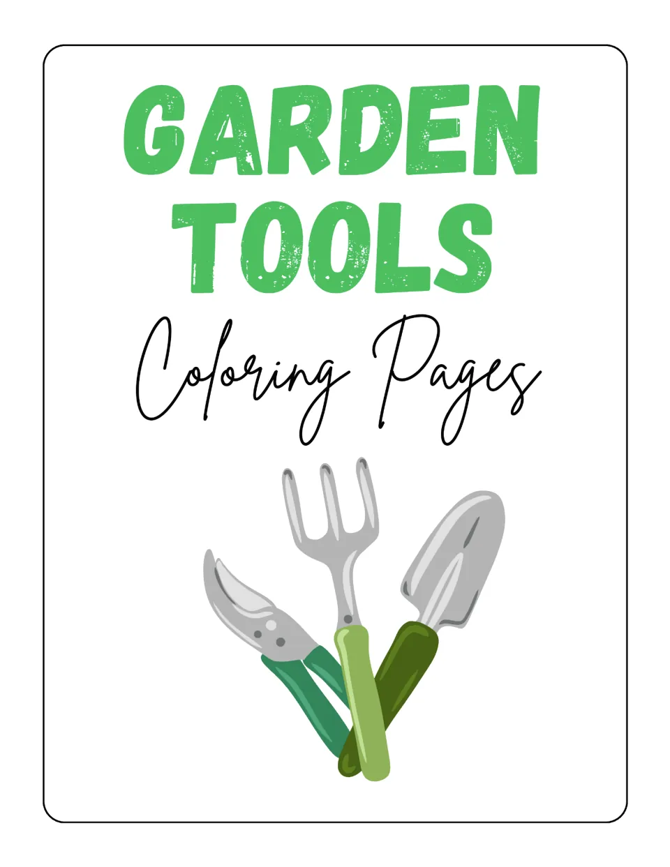Garden Tools Coloring Pages cover showing color clip art of hand pruners, a hand fork and a trowel with green handles